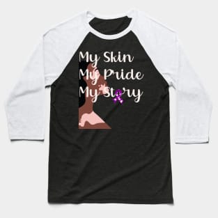 Black Woman with Vitiligo My Skin My Pride My Story Vitiligo Awareness and Acceptance Baseball T-Shirt